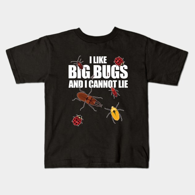 Bug - I Like Big Bugs And I Cannot Lie Kids T-Shirt by Kudostees